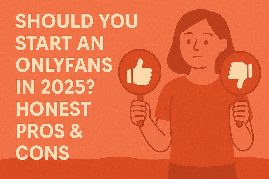 Should You Start an OnlyFans in 2025? Honest Pros & Cons