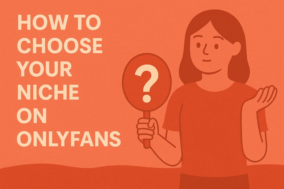 How to Choose Your Niche on OnlyFans: Complete Guide for 2025