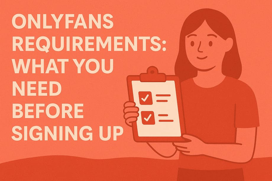 onlyfans requirements what you need before signing up