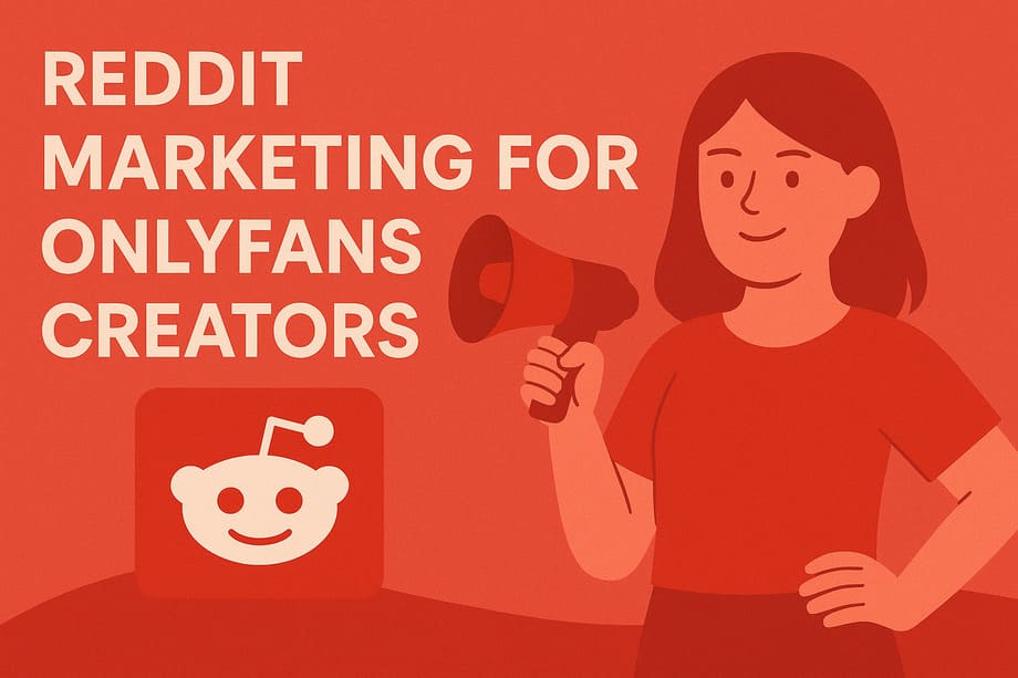 Reddit Marketing for OnlyFans Creators (Beginner’s Guide)